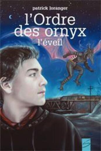 Couverture du livre « L'ordre des ornyx ; l'éveil » de Patrick Loranger aux éditions Soulieres