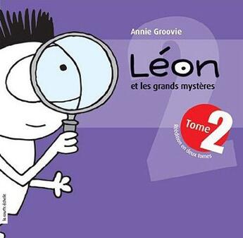 Couverture du livre « Léon et les grands mystères t.2 » de Annie Groovie aux éditions La Courte Echelle