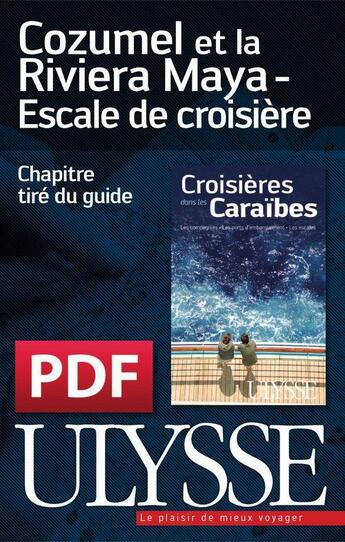 Couverture du livre « Cozumel et la Riviera Maya ; escale de croisière » de  aux éditions Ulysse