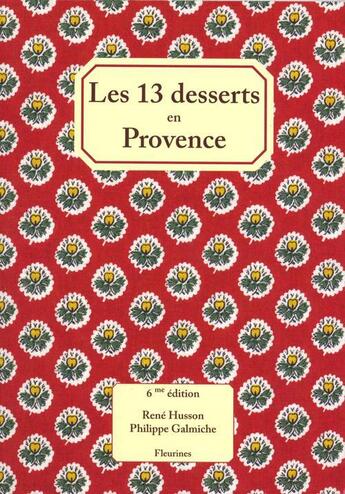 Couverture du livre « Les treize desserts en provence » de Rene Husson aux éditions Fleurines