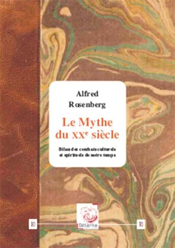 Couverture du livre « Le mythe du xxe siecle » de Alfred Rosenberg aux éditions Deterna