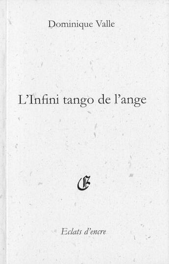 Couverture du livre « L'infini tango de l'ange » de Dominique Valle aux éditions Eclats D'encre