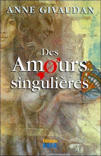 Couverture du livre « Amours singulières » de Anne Givaudan aux éditions Sois