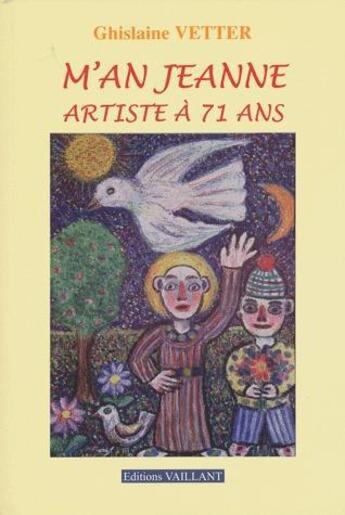 Couverture du livre « M'an jeanne artiste 71 ans-liv- » de  aux éditions Vaillant Editions