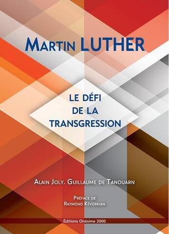 Couverture du livre « Martin luther : le defi de la transgression » de Joly - Tanouarn aux éditions Onesime 2000