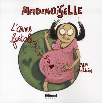 Couverture du livre « Mademoiselle Tome 4 ; l'arme foetale » de Eva Rollin aux éditions Glenat