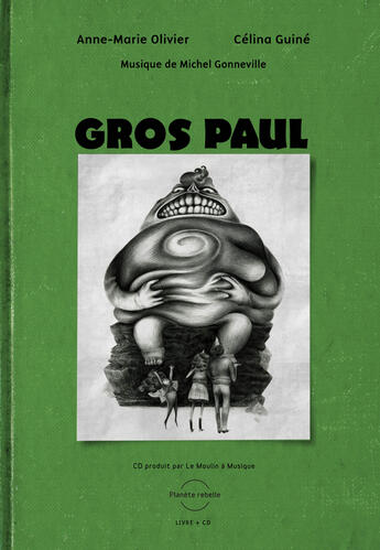 Couverture du livre « Gros Paul » de Anne-Marie Olivier et Celina Guine aux éditions Planete Rebelle