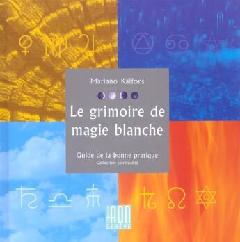 Couverture du livre « Grimoire de magie blanche » de Kalfors M aux éditions Adn