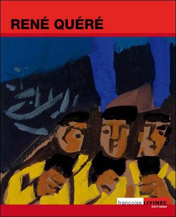 Couverture du livre « René Quéré » de Rene Quere et Francoise Livinec aux éditions Francoise Livinec