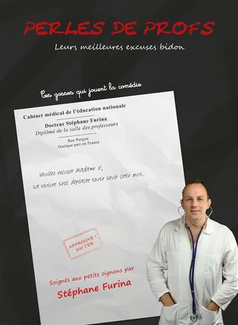 Couverture du livre « Perles de profs ; leurs meilleurs excuses bidon » de Stephane Furina aux éditions Furina Stephane