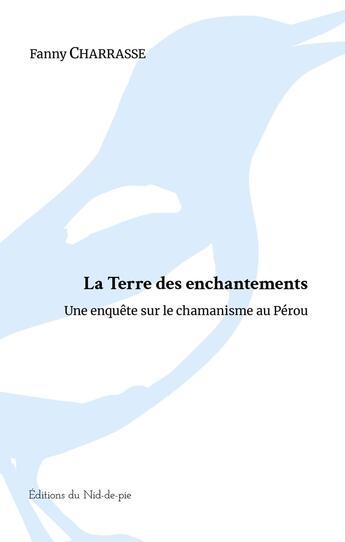 Couverture du livre « La Terre des enchantements » de Fanny Charrasse aux éditions Editions Du Nid-de-pie