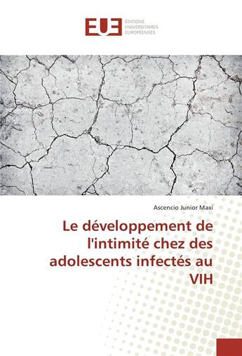 Couverture du livre « Le developpement de l'intimite chez des adolescents infectes au vih » de Maxi Ascencio aux éditions Editions Universitaires Europeennes