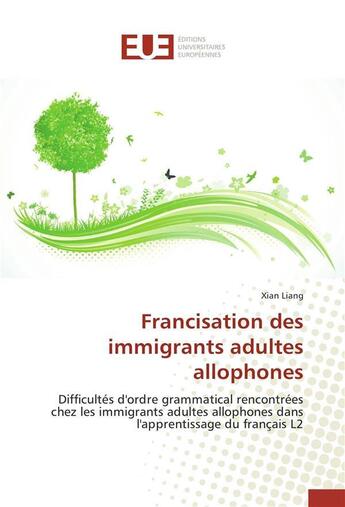 Couverture du livre « Francisation des immigrants adultes allophones » de Liang-X aux éditions Editions Universitaires Europeennes