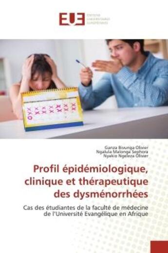 Couverture du livre « Profil epidemiologique, clinique et therapeutique des dysmenorrhees - aux refugies centrafricains ba » de Bivunga Olivier G. aux éditions Editions Universitaires Europeennes