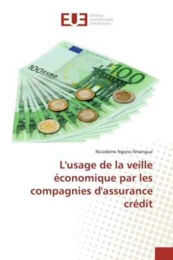 Couverture du livre « L'usage de la veille économique par les compagnies d'assurance crédit » de Nicodème Ngono Ntsengue aux éditions Editions Universitaires Europeennes