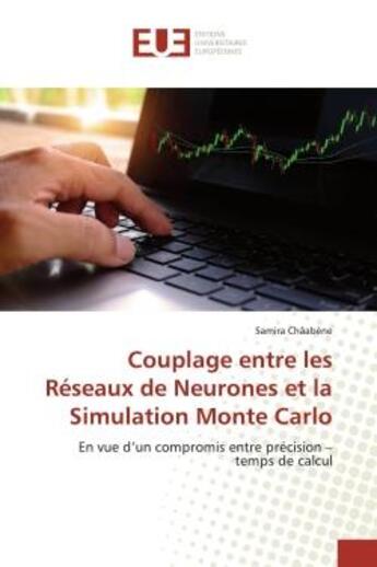 Couverture du livre « Couplage entre les Réseaux de Neurones et la Simulation Monte Carlo : En vue d'un compromis entre précision - temps de calcul » de Samira Châabène aux éditions Editions Universitaires Europeennes