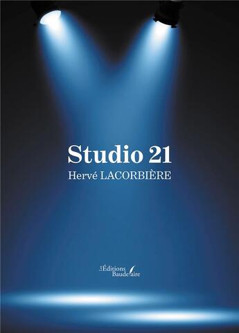 Couverture du livre « Studio 21 » de Herve Lacorbiere aux éditions Baudelaire