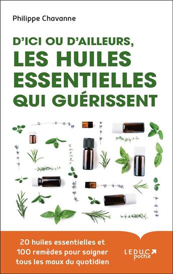 Couverture du livre « Les huiles essentielles qui guérissent » de Philippe Chavanne aux éditions Leduc