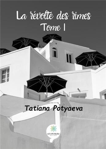 Couverture du livre « La révolte des rimes Tome 1 » de Tatiana Potyaeva aux éditions Le Lys Bleu