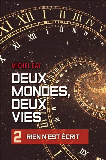 Couverture du livre « Deux mondes, deux vies Tome 2 : rien n'est écrit » de Michel Gay aux éditions Librinova