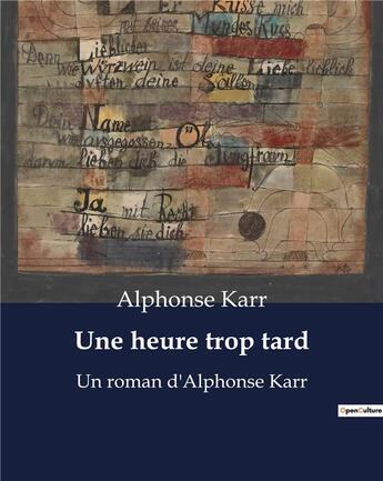 Couverture du livre « Une heure trop tard : Un roman d'Alphonse Karr » de Alphonse Karr aux éditions Culturea