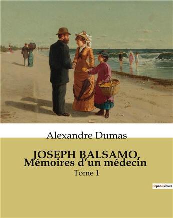 Couverture du livre « JOSEPH BALSAMO, Mémoires d'un médecin : Tome 1 » de Alexandre Dumas aux éditions Culturea