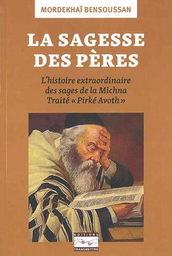 Couverture du livre « La sagesse des pères » de Mordekhai Bensoussan aux éditions Transmettre