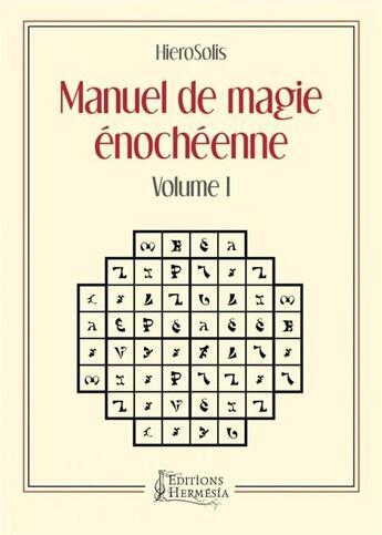 Couverture du livre « Manuel de magie énochéenne v.1 » de Hierosolis aux éditions Hermesia