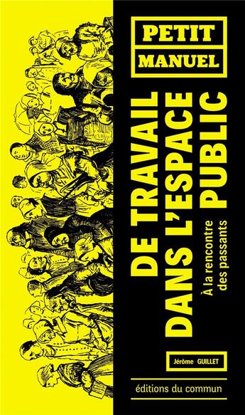 Couverture du livre « Petit manuel de travail dans l'espace public ; à la rencontre des passants » de Jerome Guillet aux éditions Editions Du Commun