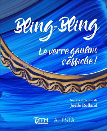 Couverture du livre « Bling-bling ; le verre gaulois s'affiche ! » de Joelle Rolland aux éditions Tautem