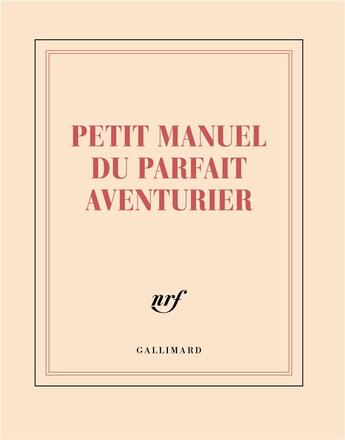 Couverture du livre « Petit manuel du parfait aventurier » de Collectif Gallimard aux éditions Gallimard