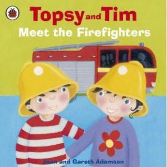 Couverture du livre « Topsy and tim meet the firefighters » de Jean Adamson aux éditions Ladybird