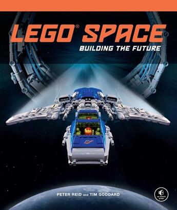 Couverture du livre « LEGO SPACE - BUILDING THE FUTURE » de Peter Reid aux éditions No Starch Press