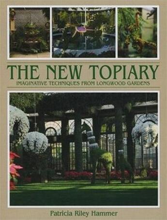 Couverture du livre « The new topiary imaginative techniques from longwood » de Hammer Patricia R aux éditions Acc Art Books