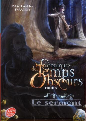 Couverture du livre « Chroniques des temps obscurs Tome 5 ; le serment » de Michelle Paver aux éditions Le Livre De Poche Jeunesse