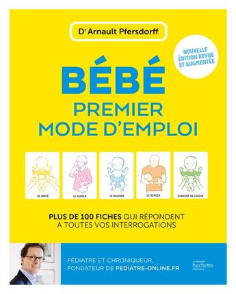 Couverture du livre « Bébé, premier mode d'emploi : Plus de 100 fiches qui répondent à toutes vos interrogations » de Arnault Pfersdorff aux éditions Hachette Pratique