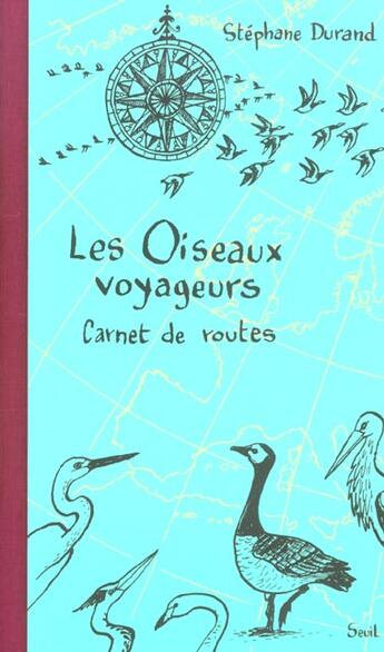 Couverture du livre « Les oiseaux voyageurs. carnet de routes » de Bernard Durand aux éditions Seuil