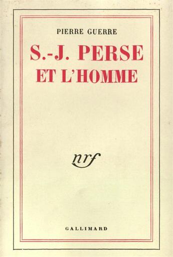 Couverture du livre « Saint-john perse et l'homme » de Pierre Guerre aux éditions Gallimard