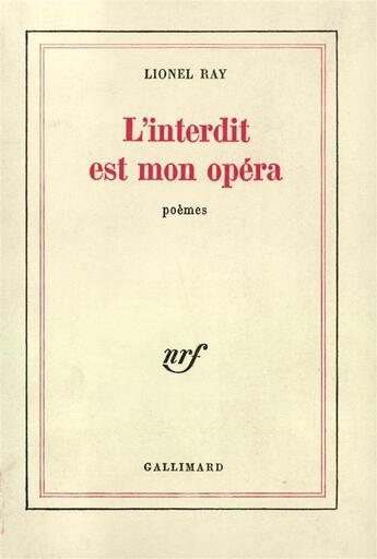 Couverture du livre « L'interdit est mon opera [poemes] » de Lionel Ray aux éditions Gallimard