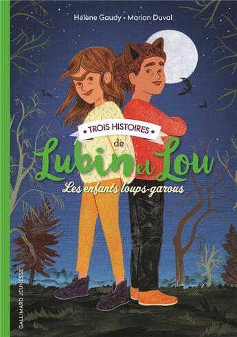 Couverture du livre « Lubin et Lou ; les enfants loups-garous : trois histoires » de Marion Duval et Helene Gaudy aux éditions Gallimard-jeunesse