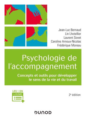 Couverture du livre « Psychologie de l'accompagnement ; concepts et outils pour développer le sens de la vie et du travail (2e édition) » de Jean-Luc Bernaud et Lin Lhotellier et Caroline Arnoux-Nicolas et Laurent Sauvet et Frederique Moreau aux éditions Dunod