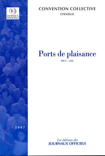 Couverture du livre « Ports de plaisance ; idcc 1182 (édition 2007) » de  aux éditions Direction Des Journaux Officiels