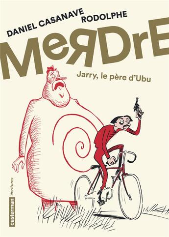 Couverture du livre « Merdre ; Jarry, le pere d'Ubu » de Rodolphe et Daniel Casanave aux éditions Casterman