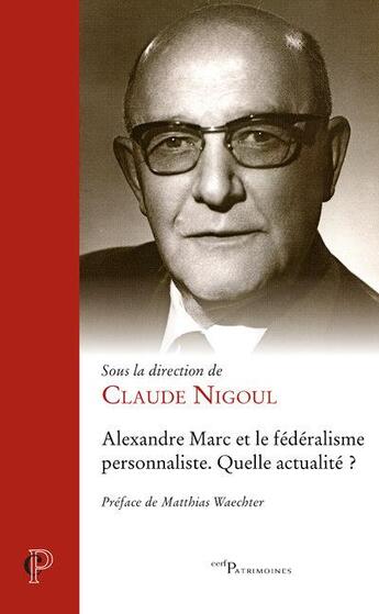 Couverture du livre « Alexandre Marc et le fédéralisme personnaliste : quelle actualité ? » de Claude Nigoul et Collectif aux éditions Cerf