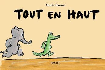 Couverture du livre « Tout en haut » de Mario Ramos aux éditions Ecole Des Loisirs