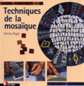 Couverture du livre « Techniques de la mosaïque » de Emma Biggs aux éditions Eyrolles