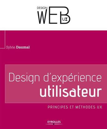 Couverture du livre « Design d'experience utilisateur » de Sylvie Daumal aux éditions Eyrolles