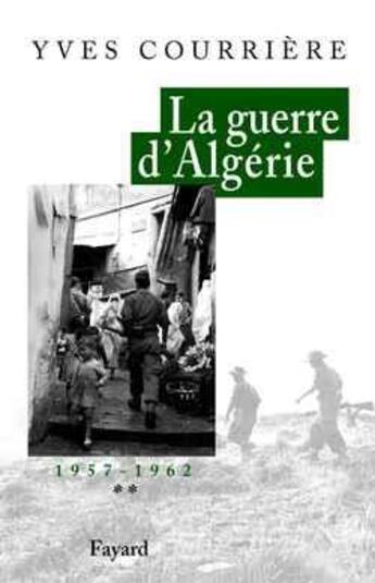 Couverture du livre « La guerre d'algerie, tome 2 - 1957-1962 » de Yves Courrière aux éditions Fayard