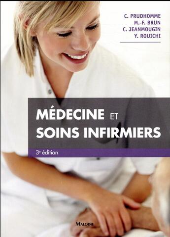 Couverture du livre « Médecine et soins infirmiers (3e édition) » de Yazid Rouichi et Marie-France Brun et Chantal Jeanmougin et Christophe Prudhomme aux éditions Maloine