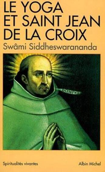 Couverture du livre « Le yoga et Saint Jean de la Croix » de Swami Siddheswarananda aux éditions Albin Michel